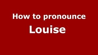 How to pronounce Louise 