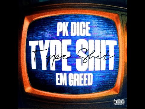 PK Dice - TYPE SHIT (ft. Em Greed) (Official Lyric Video)
