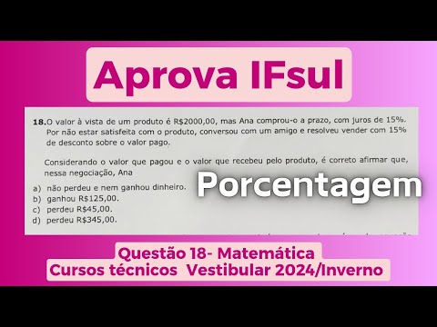 Aprova IFsul -Questão 18 |Matemática| Vestibular 2024/Inverno |Integrado técnico| Porcentagem