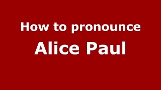 How to pronounce Alice Paul