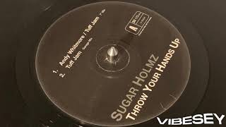 Sugar Holmz - Throw Your Hands Up (Andy Whitmore & Tuff Jam 7” Mix)