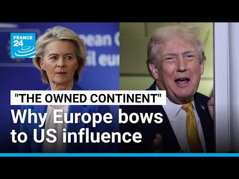 Why Europe bows to US influence: "The Owned Continent" • FRANCE 24 English