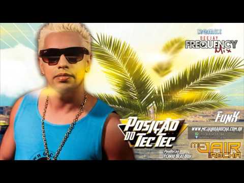 MC Jair da Rocha - Na Posição do Tec Tec - Rmx Frequency Mix