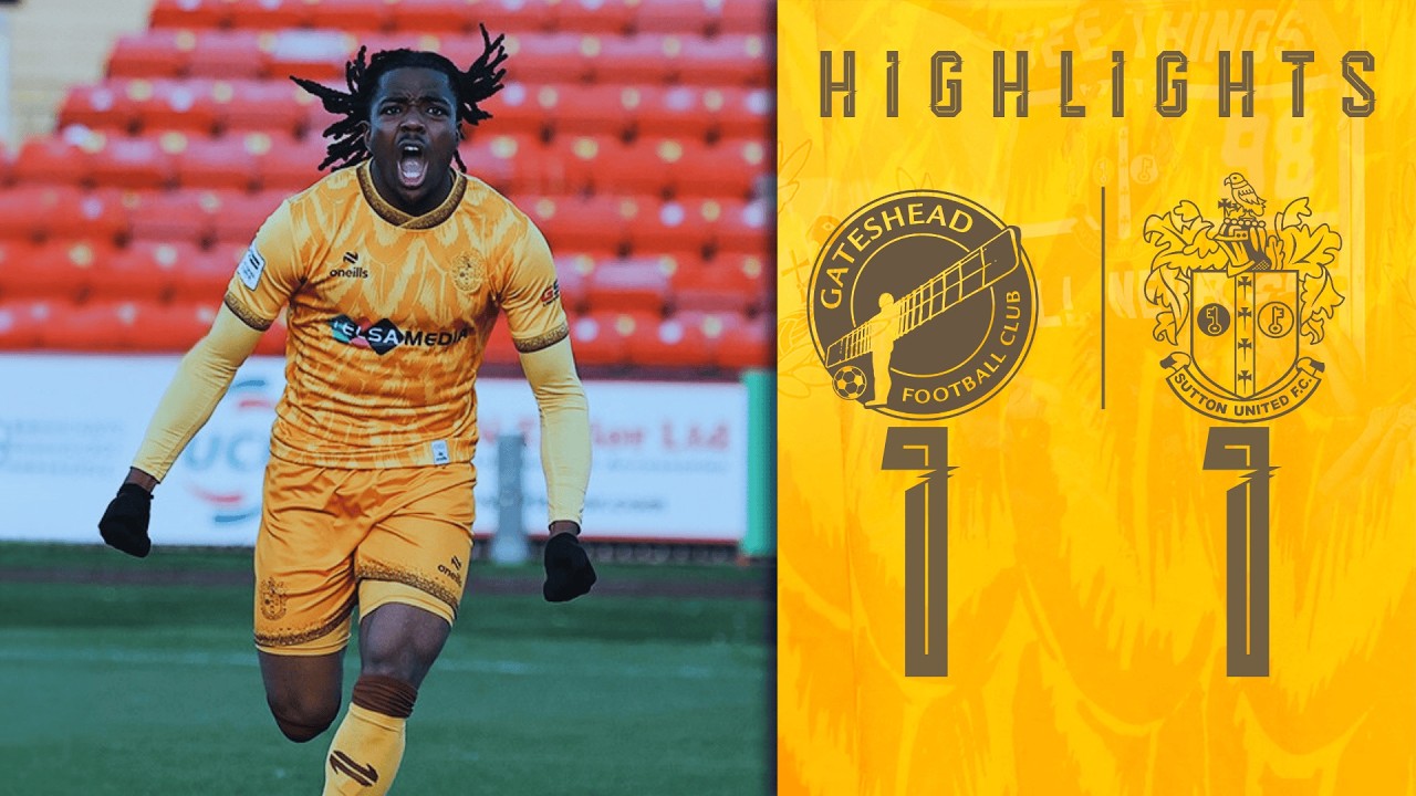 Watch: Gateshead 1-1 Sutton United | Highlights