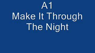 A1 - Make It Through The Night