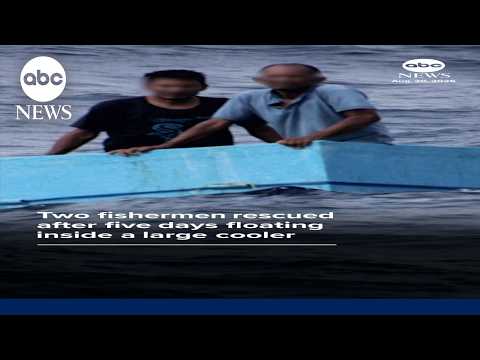 Two fishermen rescued after five days floating inside a large cooler