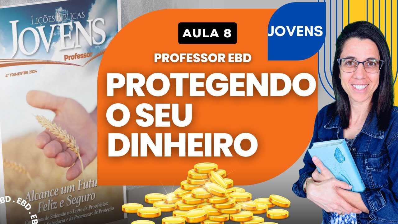 EBD Jovens PROTEGENDO O SEU DINHEIRO - Lição 8 – 24 de Novembro de 2024