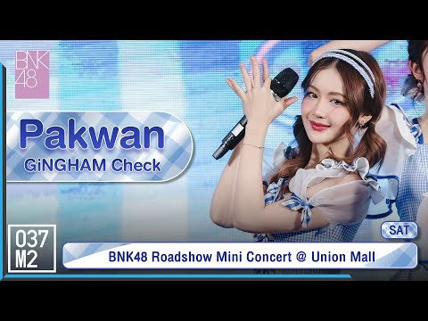 BNK48 Pakwan - Gingham Check @ 𝗕𝗡𝗞𝟰𝟴 𝟰𝘁𝗵 𝗔𝗹𝗯𝘂𝗺 "𝗚𝗶𝗻𝗴𝗵𝗮𝗺 𝗖𝗵𝗲𝗰𝗸" 𝗥𝗼𝗮𝗱𝘀𝗵𝗼𝘄 [Fancam 4K 60p] 230819