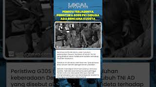 Pemicu Terjadinya Peristiwa G30S PKI, Ada Dugaan Kudeta Presiden Soekarno?