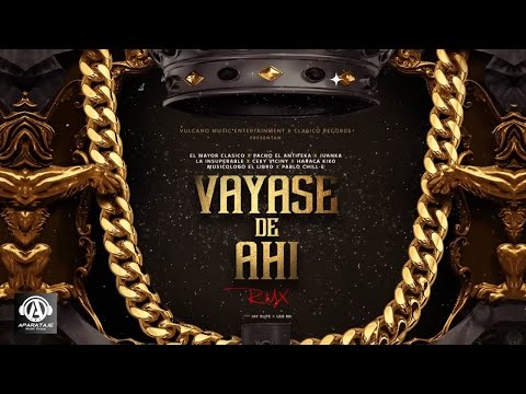 El Mayor, Juanka, Ceky Viciny, Pacho, Insuperable, Haraca, Musicologo, Pablo Chill-E - VAYASE DE AHI