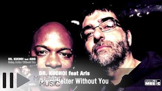 Dr. Kucho! ft. Aris - Doing Better Without You