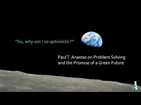 "So Why Am I So Optimistic?" | Dr. Paul Anastas