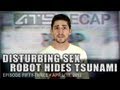 ATS Recap 53 DISTURBING SEX ROBOT HIDES TSUNAMI