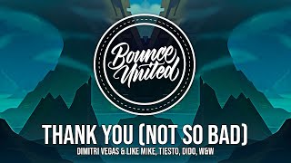 Dimitri Vegas &amp; Like Mike, Tiesto, Dido, W&amp;W - Thank You (Not So Bad)