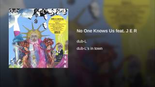 No One Knows Us feat. J E R