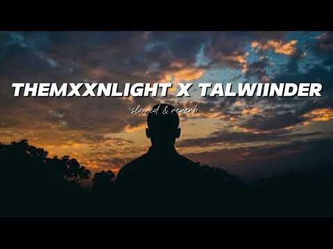 THEMXXNLIGHT X TALWIINDER [ slowed &  reverb use headphone 🎧
