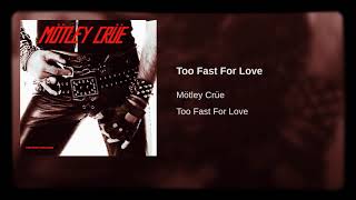 Motley Crue  - Too Fast For Love