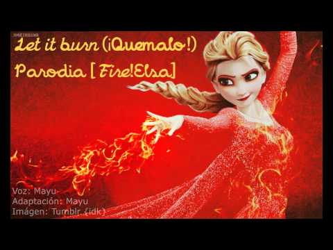 {Let it burn!}  ¡Quémalo!  [fire!Elsa] - Español