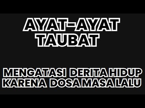 AYAT-AYAT TAUBAT - MENGATASI DERITA KESEMPITAN HIDUP KARENA DOSA MASA LALU