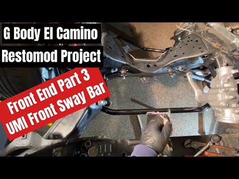 G Body El Camino Restomod Front Suspension Part 3: UMI Front Sway Bar