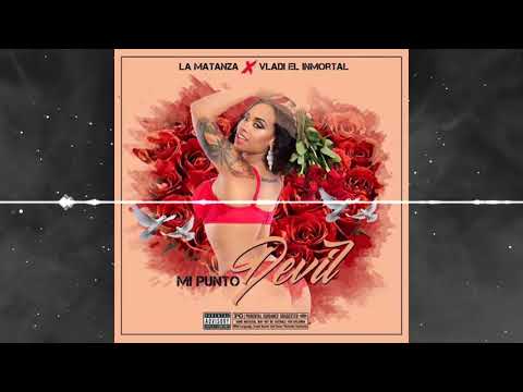 La Matanza Feat Vladi El Inmortal - Mi Punto Devil
