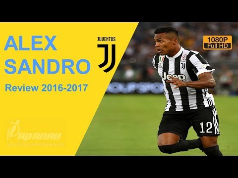 ALEX SANDRO ● Juventus ● Goals, Tackles, Defenses,  Passes ● 2016/17 ● 1080 HD