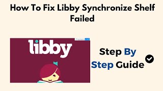 How To Fix Libby Synchronize Shelf Failed