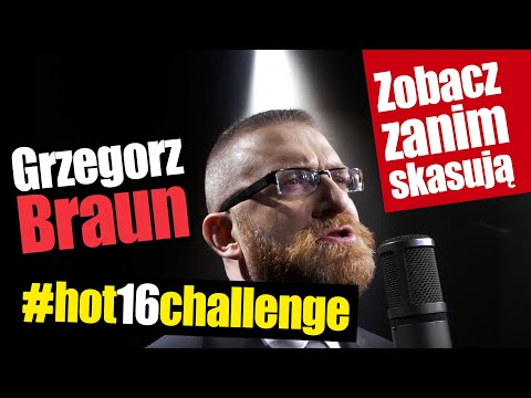 Grzegorz Braun #hot16challenge