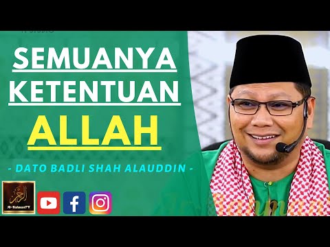 Dato Ustaz Badli Shah Alauddin - SEMUANYA KETENTUAN ALLAH