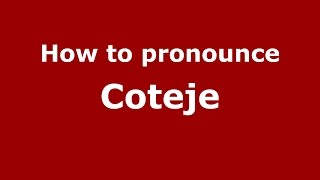 How to pronounce Coteje