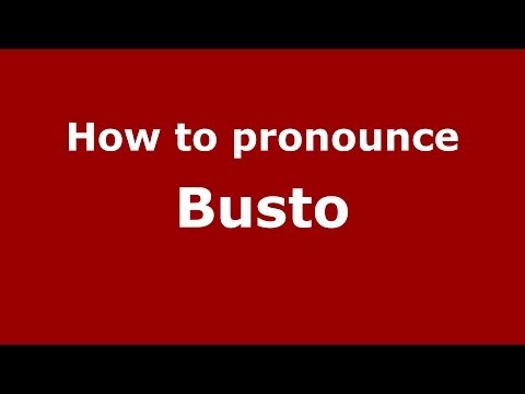How to pronounce Busto (Spain/Spanish) - PronounceNames.com