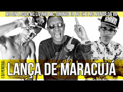 LANÇA DE MARACUJÁ   MC Bin Laden MC Livinho MC Juninho Jr MC 2K e MC Menor da VG   Nova 2014 OX6MA3L