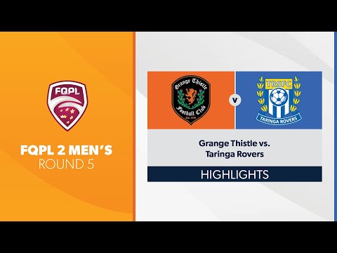 FQPL 2 Men's R5 - Grange Thistle vs. Taringa Rovers Highlights