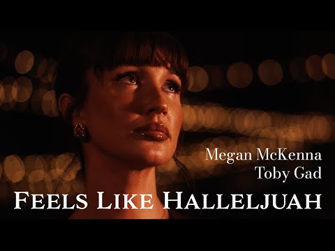 Feels Like Hallelujah (Official Music Video) by Megan McKenna & Toby Gad