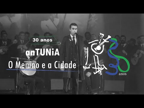 O Menino e a Cidade | 30º Aniversário anTUNiA