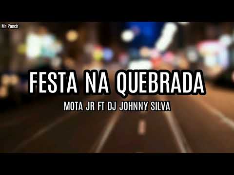 Mota Jr - Festa na Quebrada ft Dj Johnny Silva (Letra)