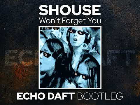 Shouse   Won't Forget You Echo Daft Remix