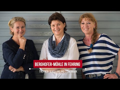 Berghofer Mühle Fehring | im Thermen  & Vulkanland | Styria | Austria | vulkantv.at