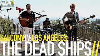THE DEAD SHIPS - CANYON (BalconyTV)