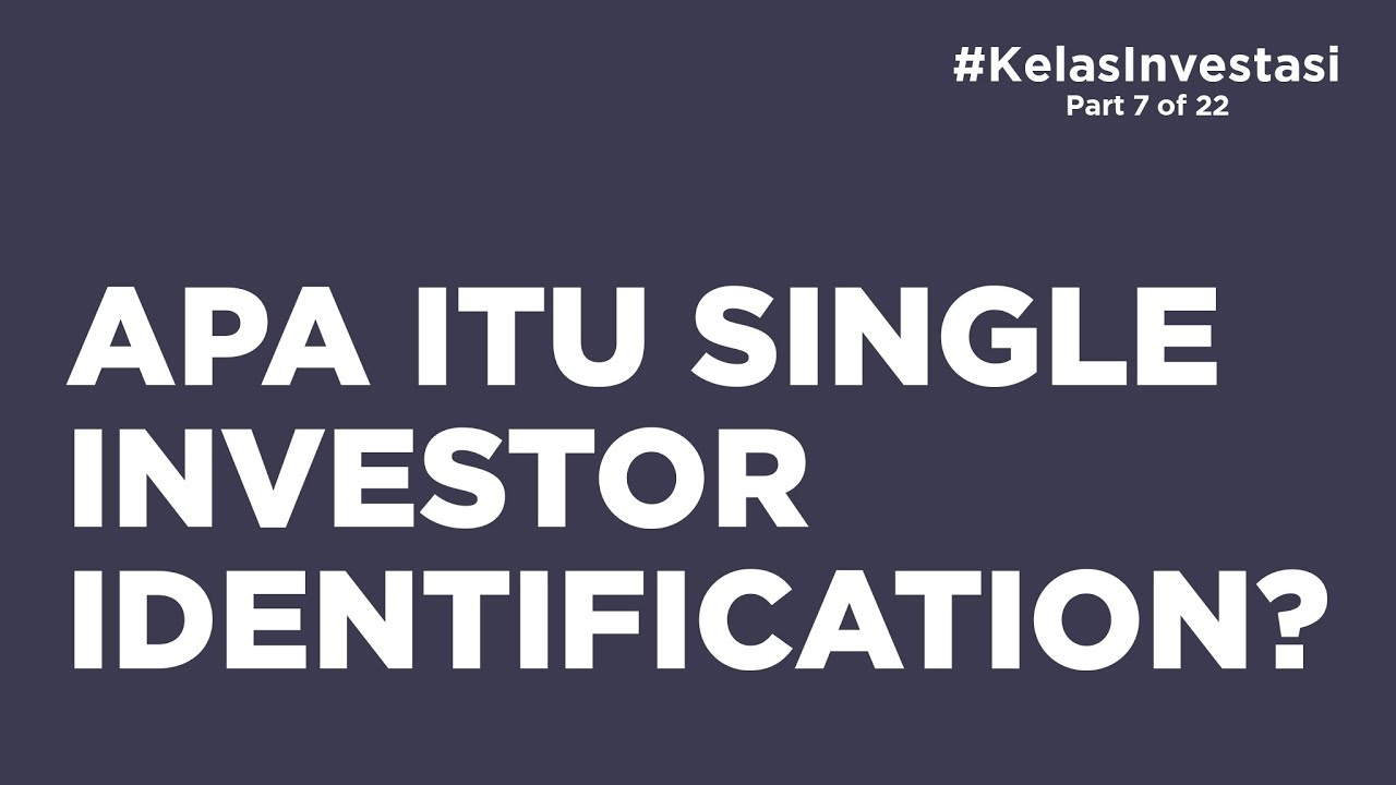 #KelasInvestasi - Apa Itu Single Investor Identification / SID (Part 7 of 22)