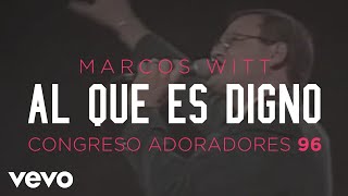 Marcos Witt - Al que es digno - Marcos Witt (En vivo)