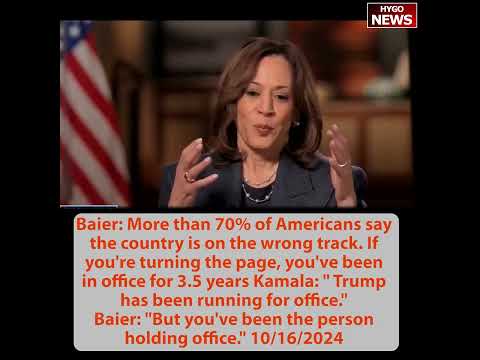 Baier: 70% say country on wrong track. Kamala: Trump's been running for office; Baier: you holding