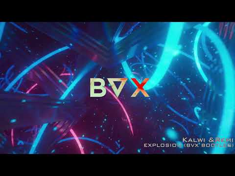 Kalwi & Remi - Explosion (BVX Bootleg) [DOWNLOAD]