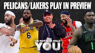 Lakers/Pelicans Play In Preview | I'm Not Gon Hold You #INGHY