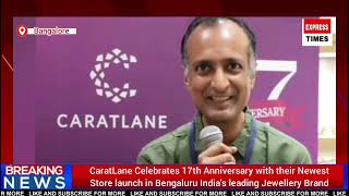 CaratLane Celebrates 17th Anniversary with their newest store launch in Bengaluru