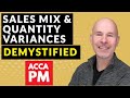 Sales Mix And Quantity Variances DEMYSTIFIED ACCA PM Variance Analysis