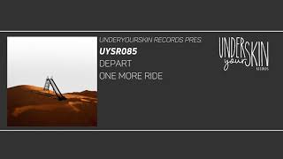 Depart - One More Ride [UYSR085] #underyourskin #depart #organichouse #omeria