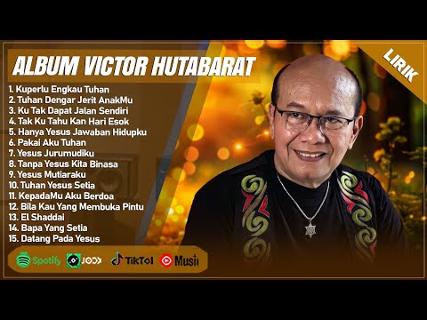 KU PERLU ENGKAU TUHAN - VICTOR HUTABARAT FULL ALBUM TERBAIK 2024 (LIRIK) || LAGU ROHANI TERBARU 2024