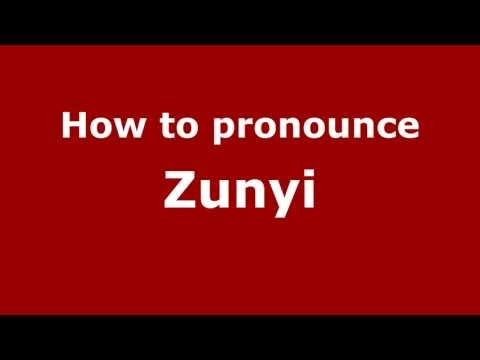 How to Pronounce Zunyi - PronounceNames.com