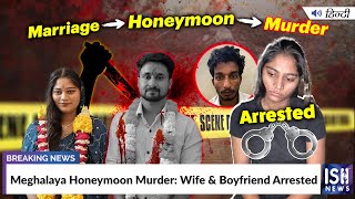 Meghalaya Honeymoon Murder: Wife and Boyfriend Arrested